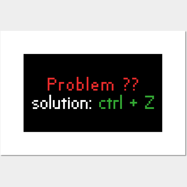 problem?? the  solution is ctrl + z Wall Art by yassinnox